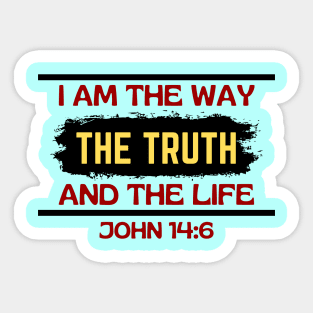 I am the way, the truth and the life | Christian Saying Sticker